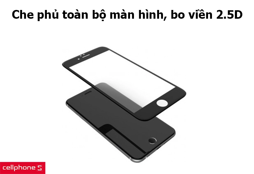 Che phủ toàn bộ màn hình, bo viền 2.5D
