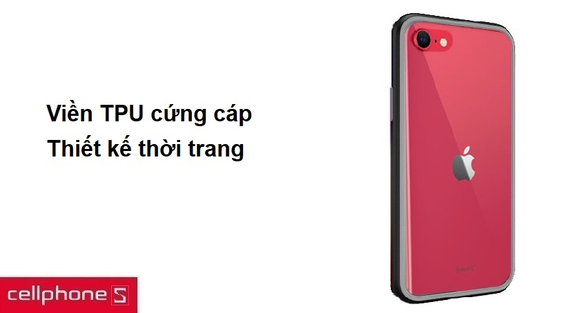 Viền TPU cứng cáp, thiết kế thời trang
