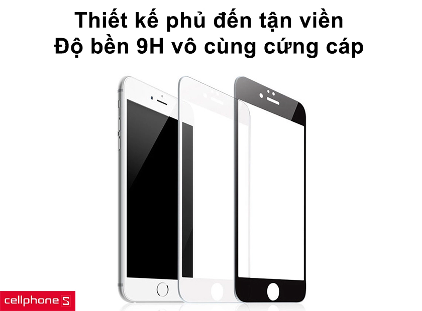 Thiết kế phủ đến tận viền và độ bền 9H vô cùng cứng cáp