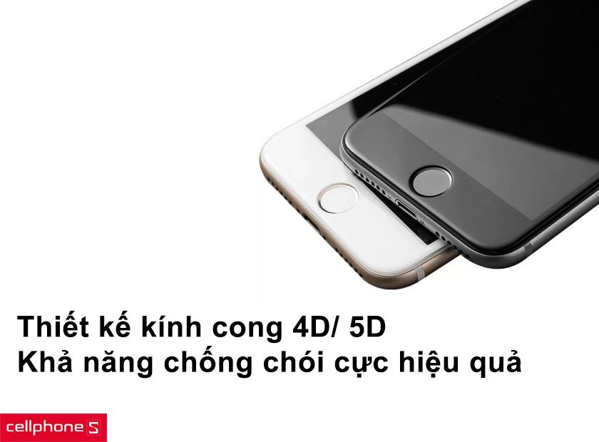 Thiết kế kính cong 4D/ 5D cùng khả năng chống chói cực hiệu quả