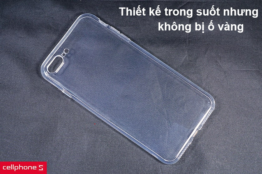Thiết kế trong suốt nhưng không bị ố vàng