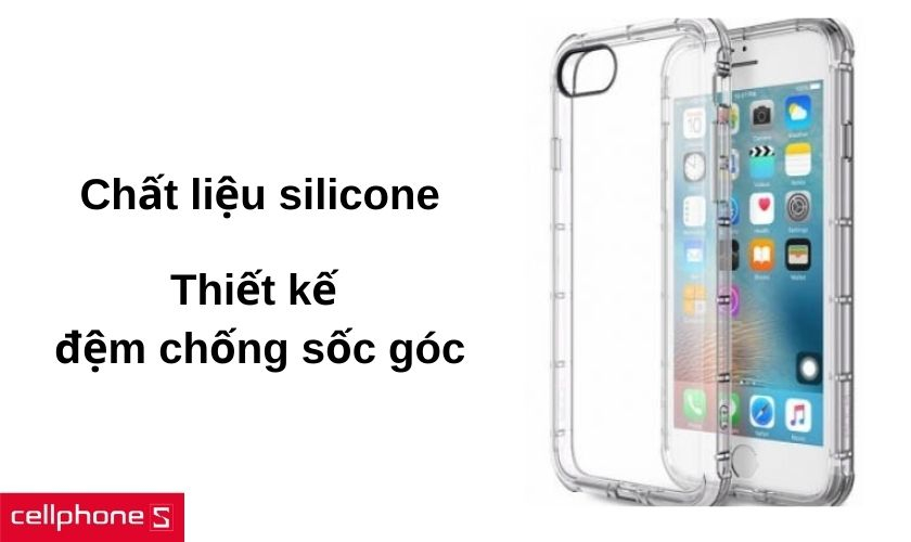 Chất liệu silicone mềm dẻo cùng thiết kế đệm góc chống sốc
