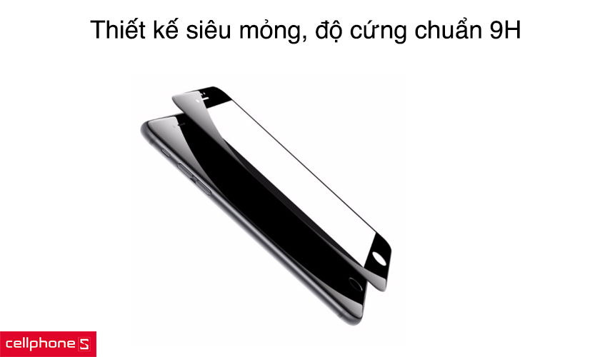 Miếng dán thiết kế siêu mỏng, độ cứng chuẩn 9H