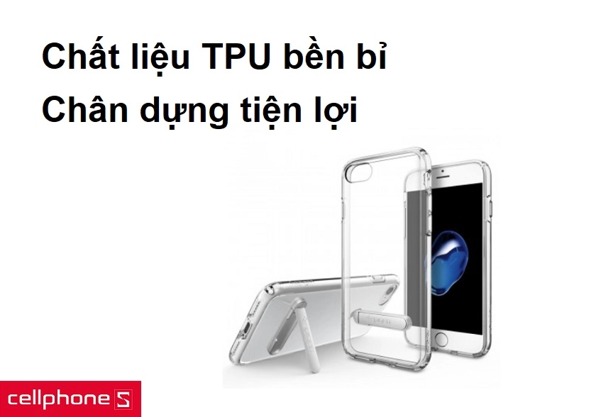 Chất liệu TPU bền bỉ, chân dựng tiện lợi