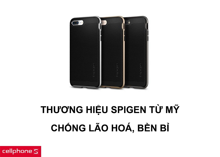 Thương hiệu Spigen đến từ Mỹ cùng khả năng bền bỉ theo thời gian, chống lão hoá