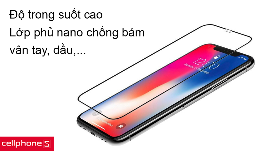 Độ trong suốt cao, lớp phủ nano chống bám dầu, vân tay