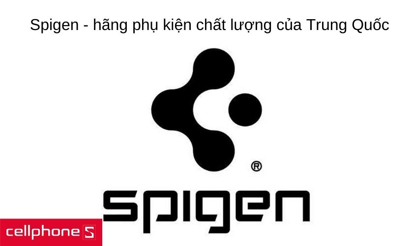Spigen - thương hiệu phụ kiện nổi tiếng đến từ Trung Quốc