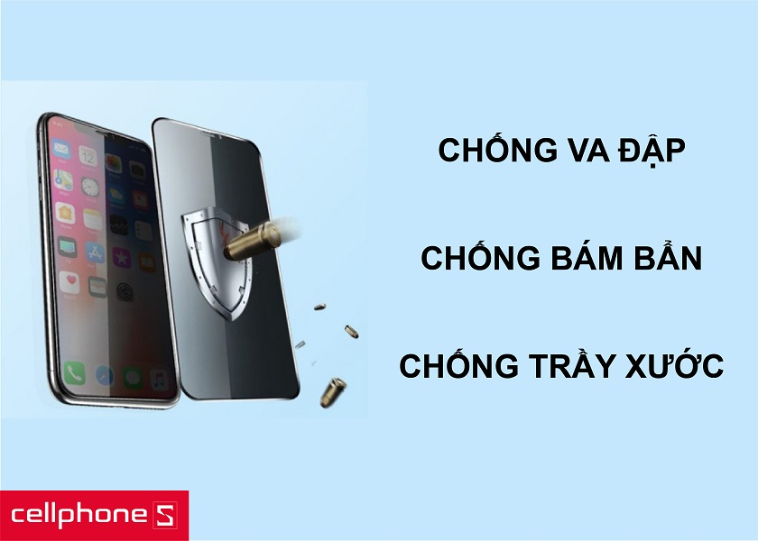 Chống va đập tốt cùng khả năng chống bám bẩn và trầy xước màn hình