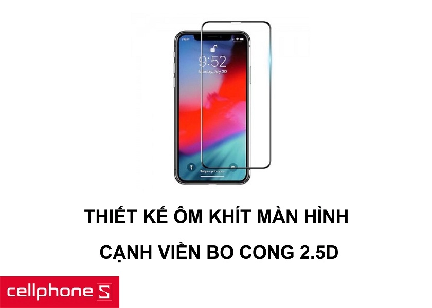 Thiết kế ôm khít, tinh tế cùng cạnh viền miếng dán màn cường lực bo 2.5D