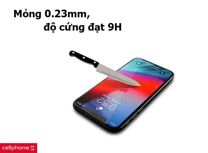 Mỏng 0.23mm, độ cứng đạt 9H, không gây hại đến màn hình