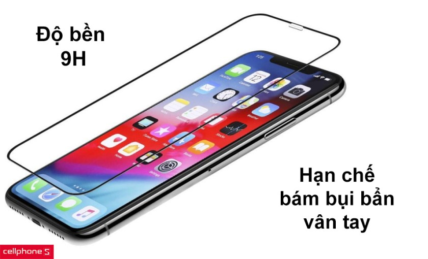 Độ bền 9H, hạn chế bám bụi bẩn vân tay