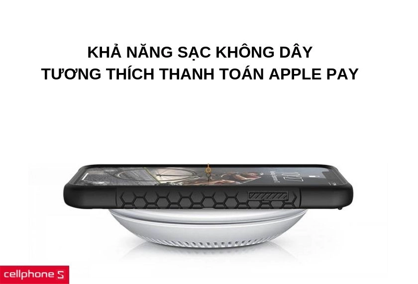 Khả năng sạc không dây, tương thích thanh toán Apple Pay