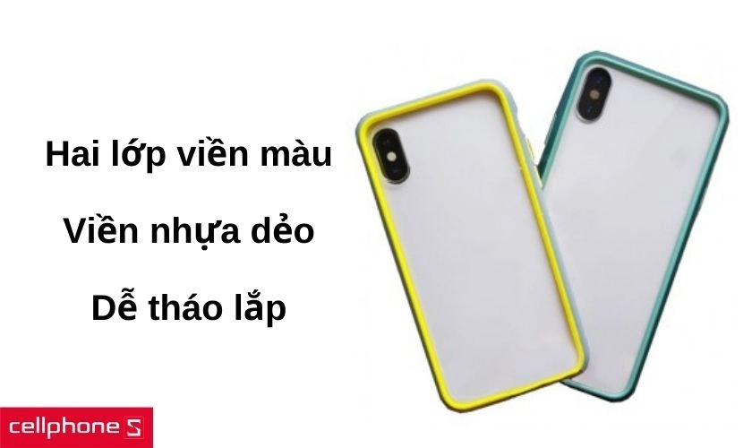 Thiết kế hai lớp viền màu độc đáo bằng nhựa dẻo dễ tháo lắp