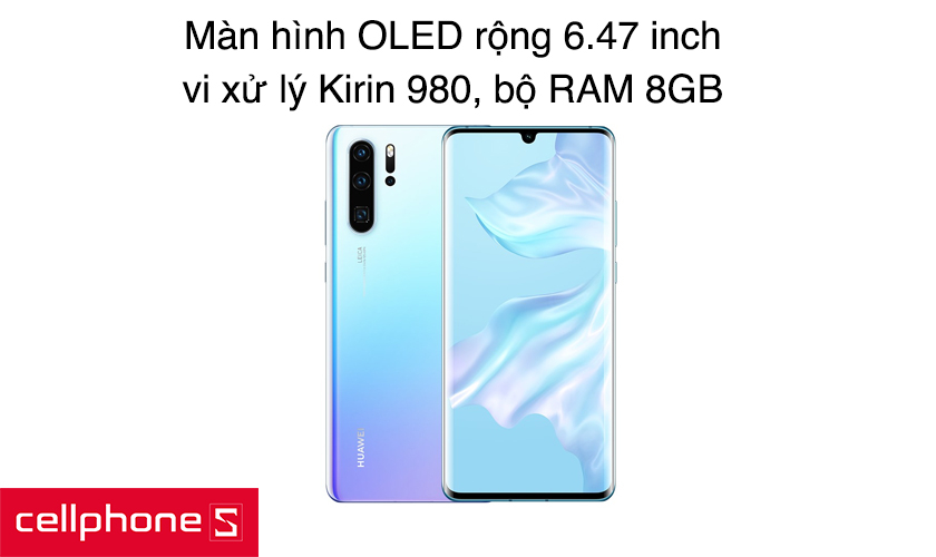 Màn hình OLED rộng 6.47 inch, vi xử lý Kirin 980, bộ RAM 8GB