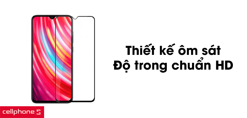 Thiết kế ôm sát, độ trong chuẩn HD