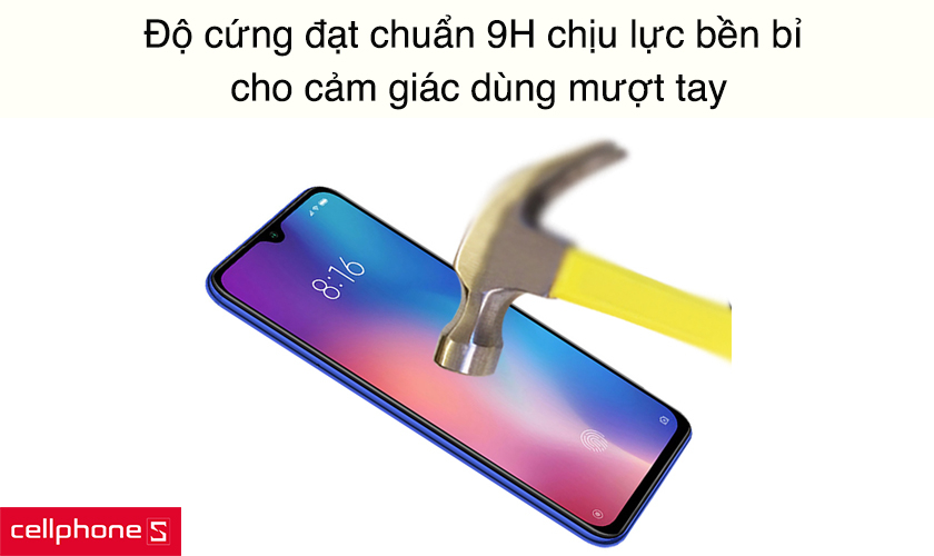 Độ cứng đạt chuẩn 9H chịu lực bền bỉ, cho cảm giác dùng mượt tay