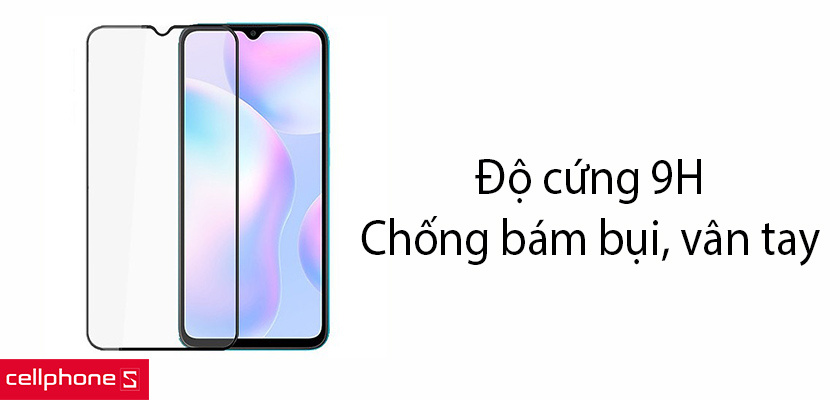 Độ cứng 9H, chống bám bụi và vân tay hiệu quả