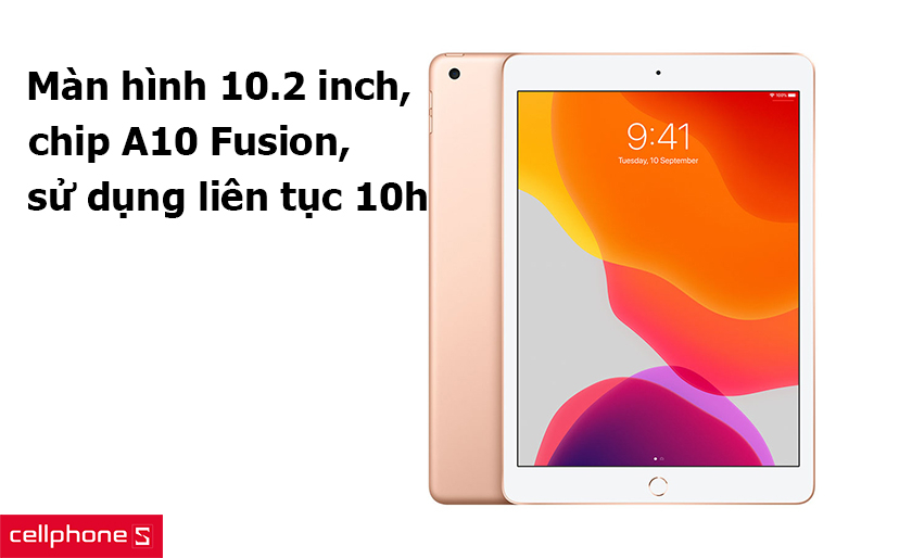 iPad 10.2 2019 – Màn hình 10.2 inch, chip A10 Fusion, sử dụng liên tục 10 giờ