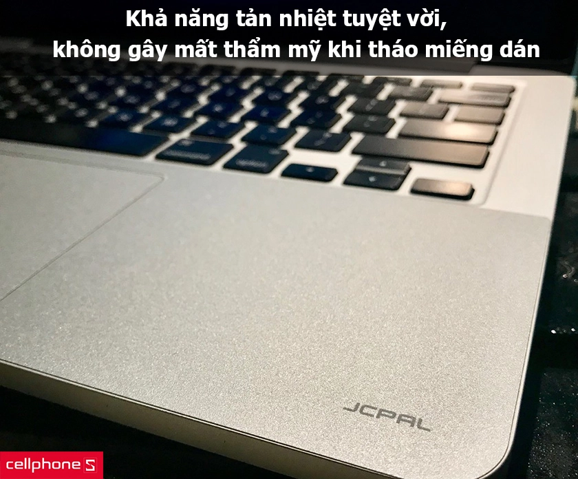 Khả năng tản nhiệt tốt nhờ lớp kim loại, không gây mất thẩm mỹ khi tháo miếng dán