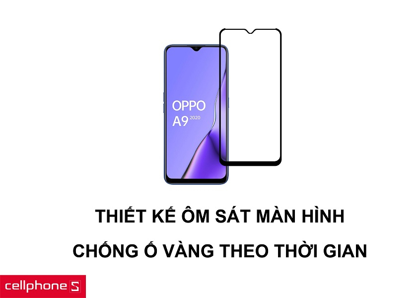 Thiết kế ôm sát màn hình cùng khả năng chống ố vàng theo thời gian dài sử dụng