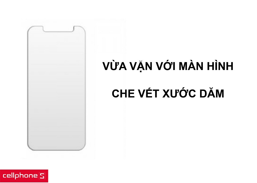 Thiết kế miếng dán vừa vặn màn hình cùng khả năng che vết xước dăm