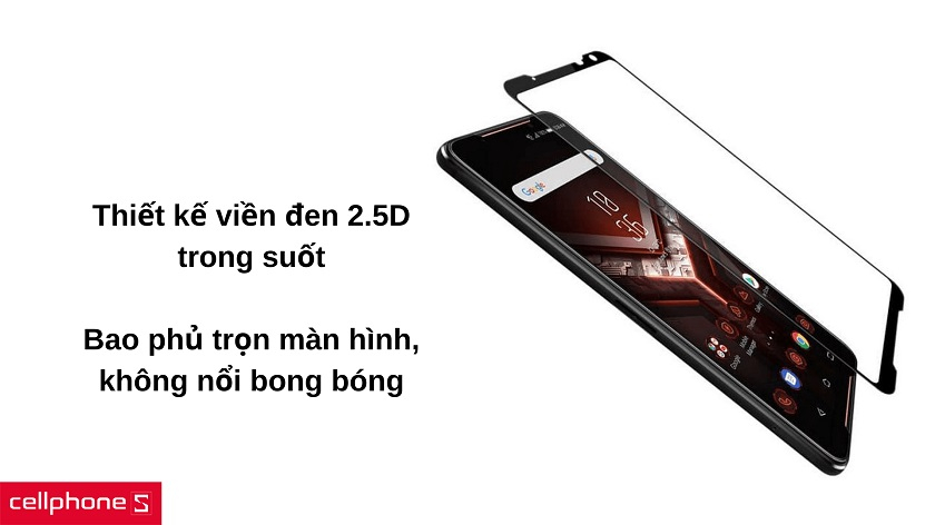 Thiết kế viền đen 2.5D đẹp mắt, dễ dàng lắp đặt & không nổi bong bóng