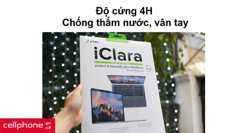 Có khả năng chống thấm nước và bám vân tay khi sử dụng và độ cứng 4H giúp chống trầy xước