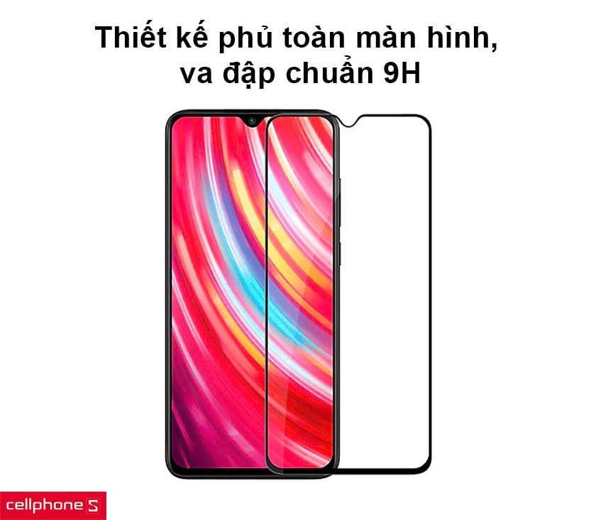 Thiết kế phủ toàn màn hình, va đập chuẩn 9H