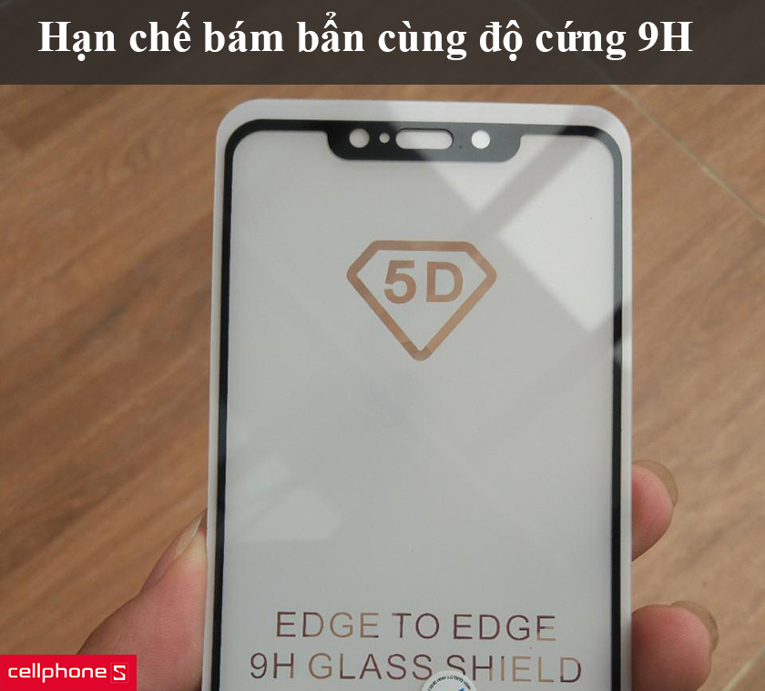 Hạn chế bám bẩn cùng độ cứng 9H