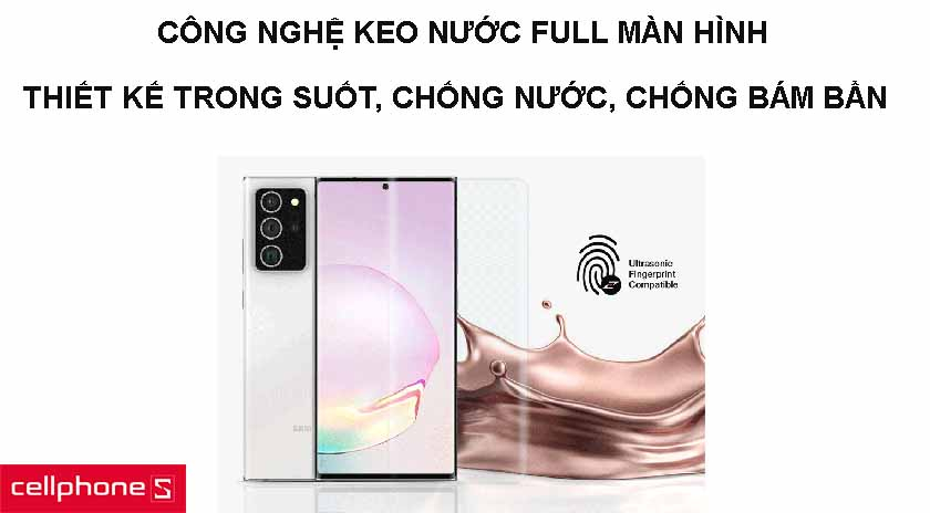 Công nghệ keo nước full màn hình, trong suốt chống bám bẩn
