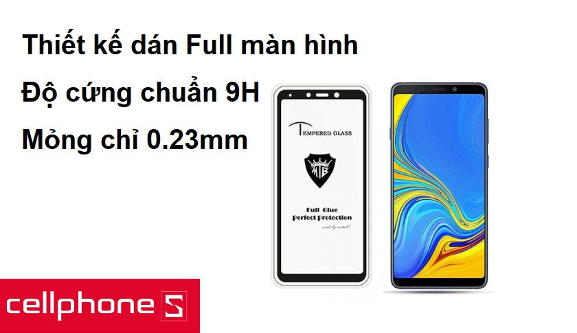 Thiết kế dán Full màn hình, độ cứng đạt chuẩn 9H
