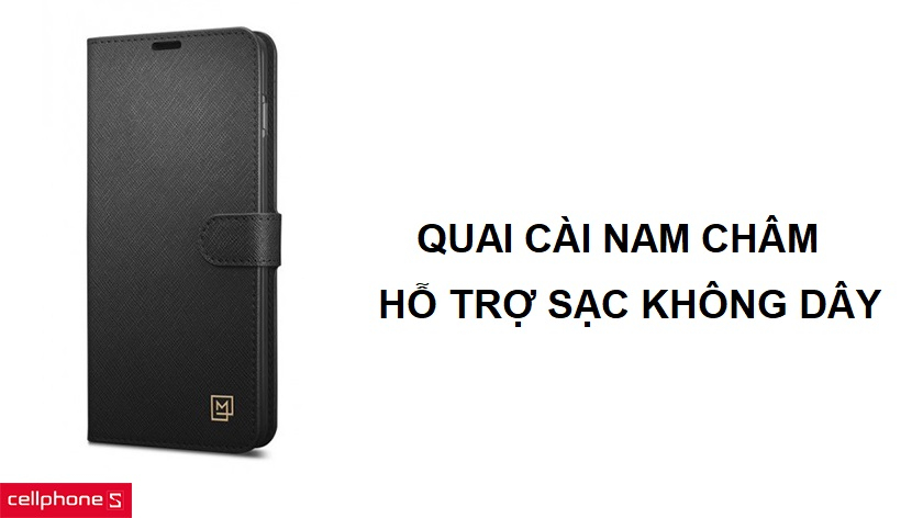 Quai cài nam châm vững chắc, không ảnh hưởng đến khả năng sạc không dây