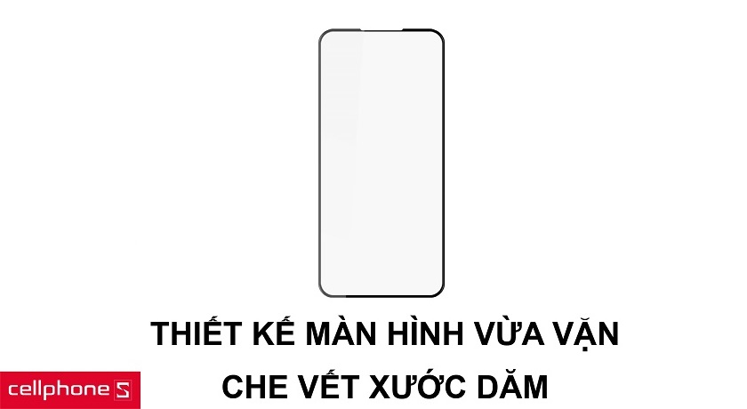 Thiết kế miếng dán vừa vặn màn hình cùng khả năng che vết xước dăm