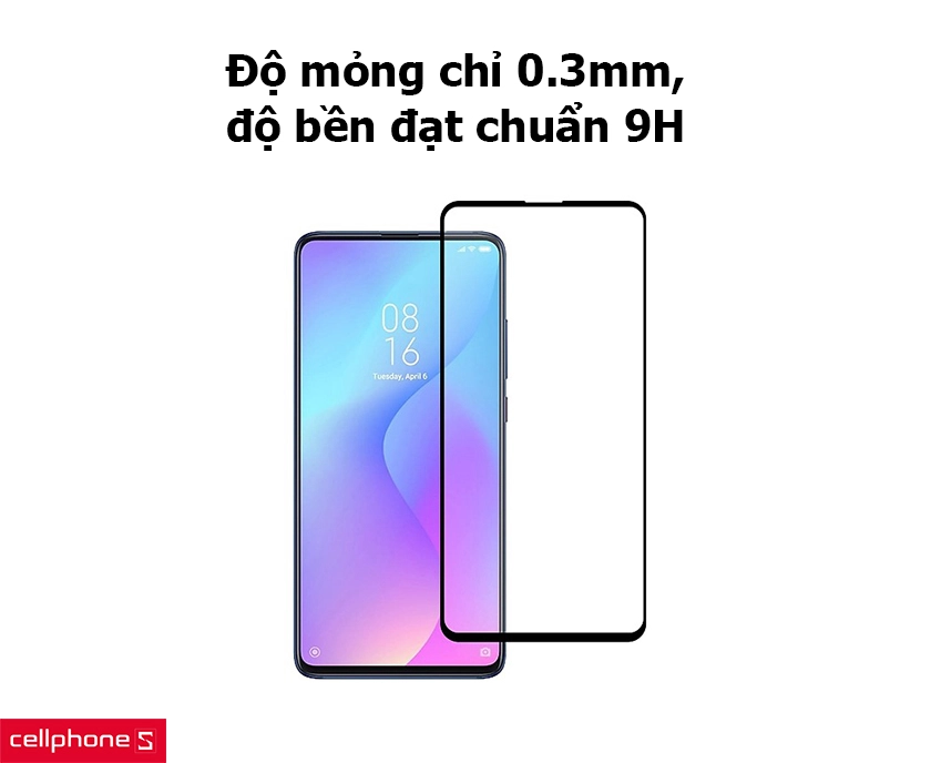 Độ mỏng chỉ 0.3mm, độ bền đạt chuẩn 9H