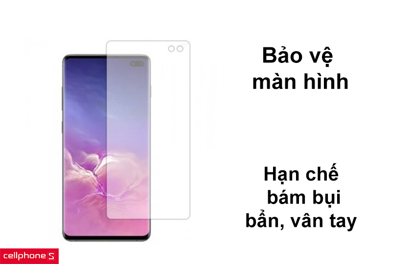 Bảo vệ màn hình, hạn chế bám bụi bẩn và vân tay