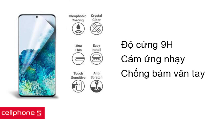 Độ cứng cường lực 9H, chống vân tay, chống bám dầu
