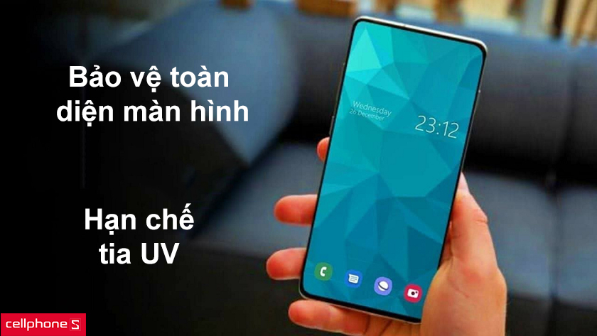 Bảo vệ toàn diện màn hình, hạn chế tia UV
