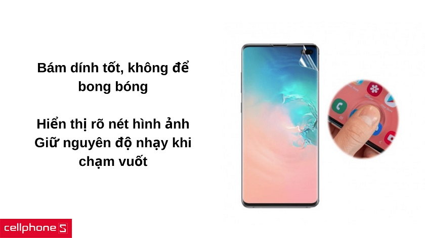 Bám dính bề mặt, giữ nguyên độ nhạy và độ trong suốt màn hình