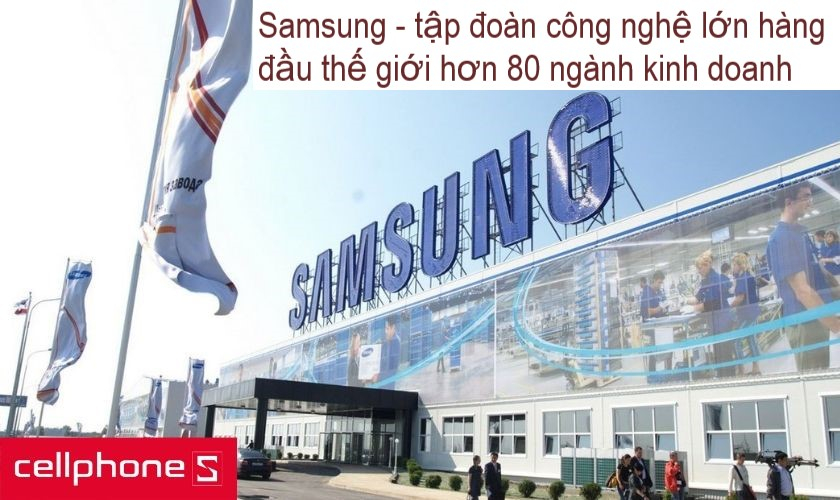 Samsung – hãng chuyên sản xuất các thiết bị công nghệ đến từ Hàn Quốc