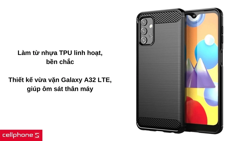 Chất liệu TPU linh hoạt, ôm sát Galaxy A32 vừa vặn