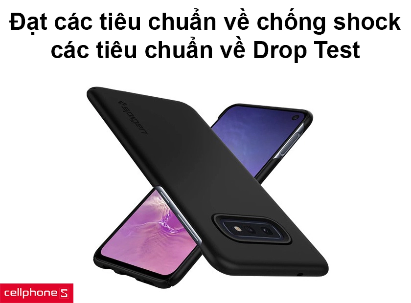 Đạt các tiêu chuẩn về chống shock và các tiêu chuẩn về Drop Test