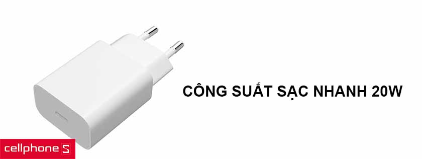 Công suất sạc nhanh 20W, hỗ trợ sạc PD