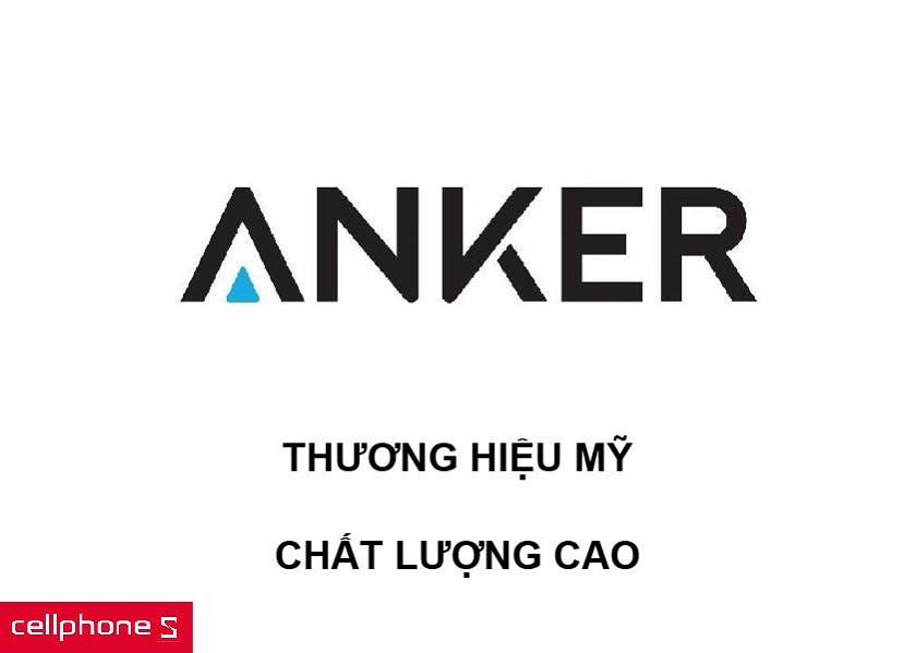 Phụ kiện đến từ thương hiệu Anker đảm bảo chất lượng