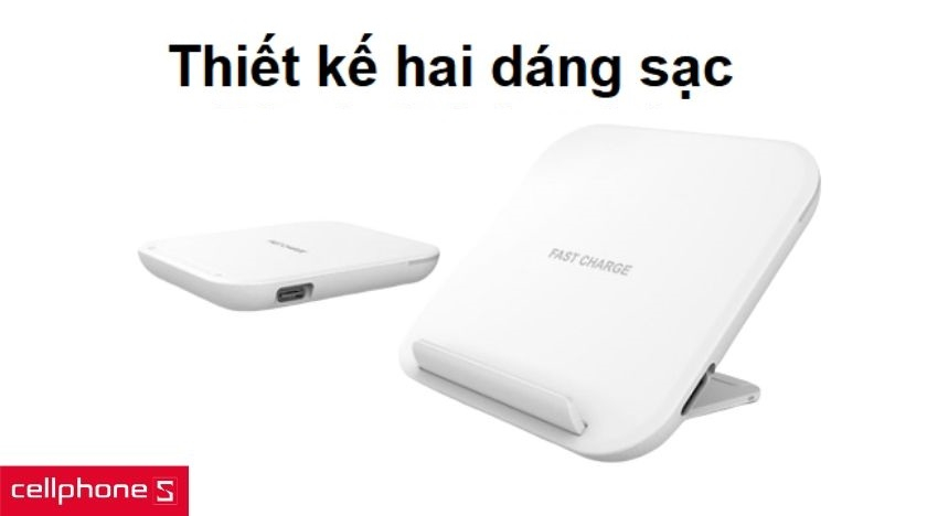 Thiết kế nhỏ gọn hai dáng sạc