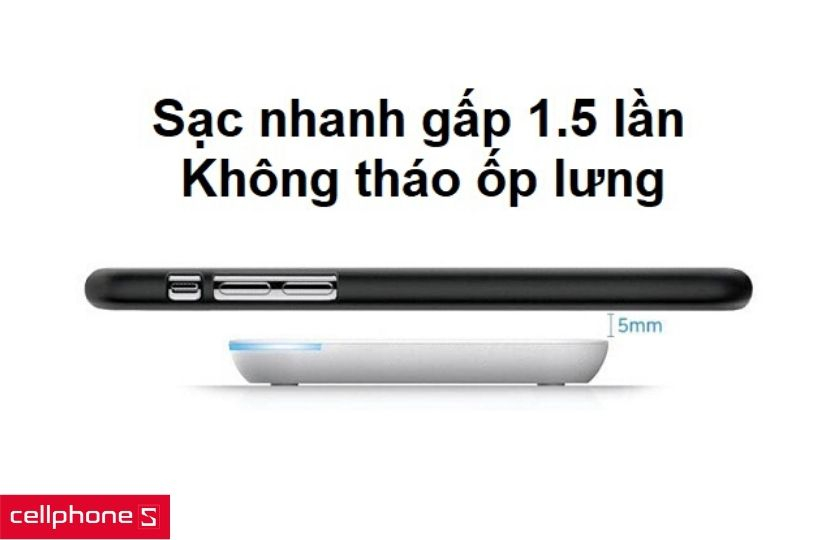 Sạc nhanh hơn và không cần tháo ốp lưng khi sạc
