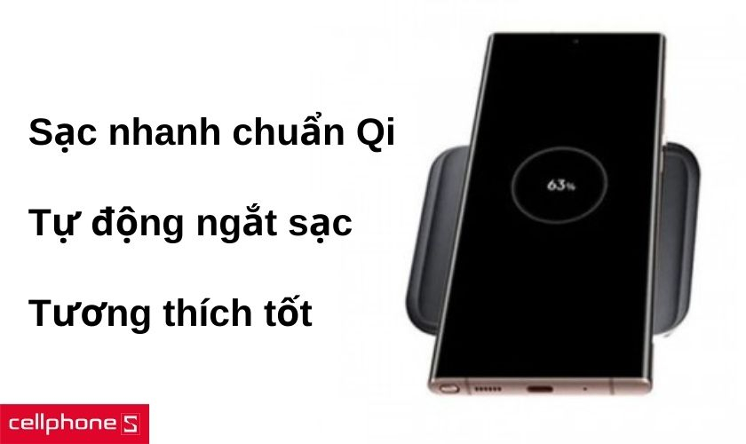 Sạc nhanh chuẩn Qi và tương thích với nhiều dòng smartphone