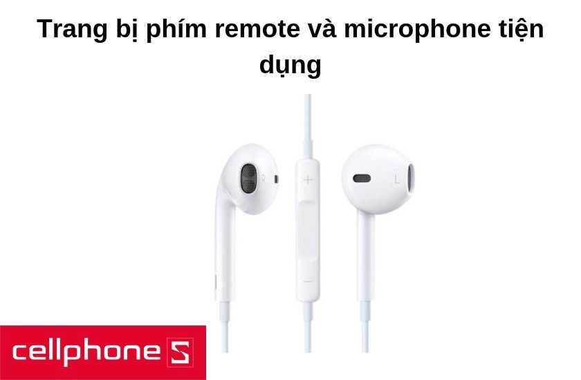 Trang bị phím remote và microphone tiện dụng