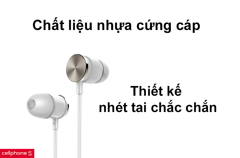 Thiết kế nhét tai chắc chắn, chất liệu nhựa cứng cáp bền theo thời gian