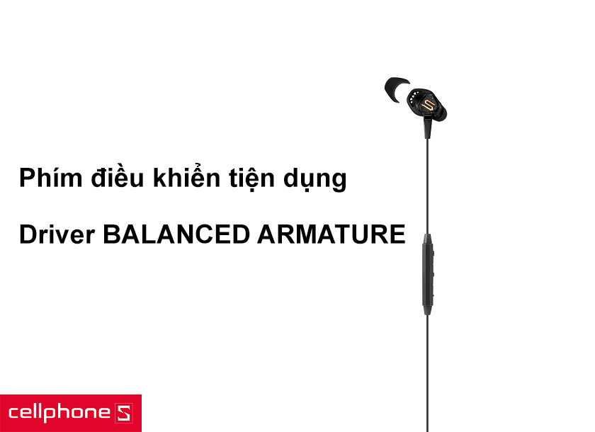 Phím điều khiển tiện dụng, driver Balanced Armature cho âm thanh sống động