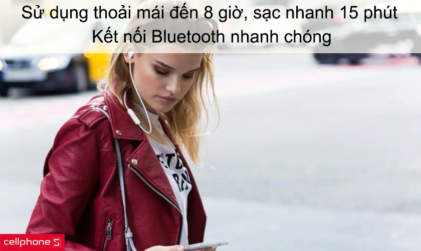 Sử dụng thoải mái đến 8 giờ, sạc nhanh 15 phút, kết nối bluetooth nhanh chóng